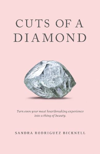 Cover image for Cuts of a Diamond: Turn Even Your Most Heartbreaking Experiences to a Thing of Beauty