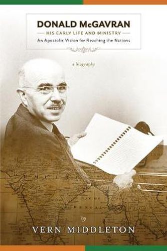 Cover image for Donald McGavran, His Early Life and Ministry: An Apostolic Vision for Reaching the Nations