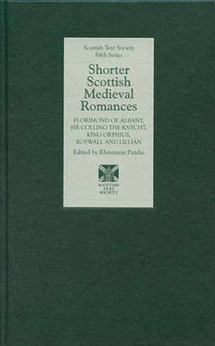 Cover image for Shorter Scottish Medieval Romances: Florimond of Albany, Sir Colling the Knycht, King Orphius, Roswall and Lillian