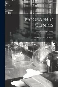 Cover image for Biographic Clinics; The Origin of the Ill-Health