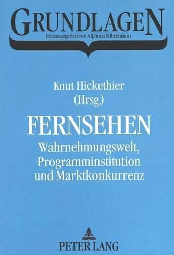 Cover image for Fernsehen: Wahrnehmungswelt, Programminstitution Und Marktkonkurrenz