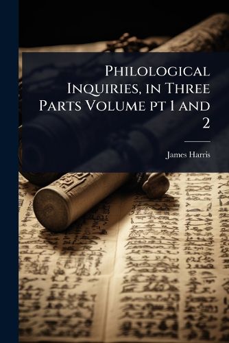 Cover image for Philological Inquiries, in Three Parts Volume pt 1 and 2