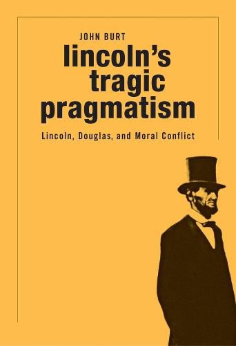 Cover image for Lincoln's Tragic Pragmatism: Lincoln, Douglas, and Moral Conflict