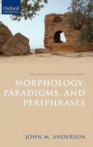 Cover image for The Substance of Language Volume II: Morphology, Paradigms, and Periphrases