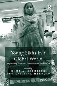 Cover image for Young Sikhs in a Global World: Negotiating Traditions, Identities and Authorities