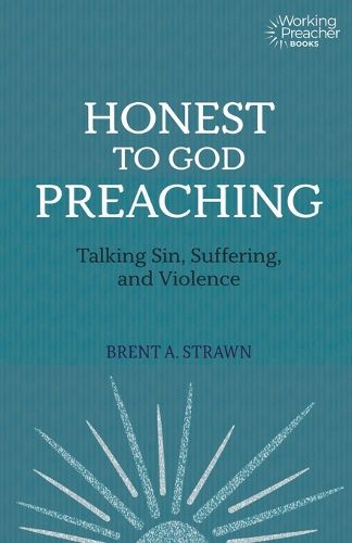 Cover image for Honest to God Preaching: Talking Sin, Suffering, and Violence