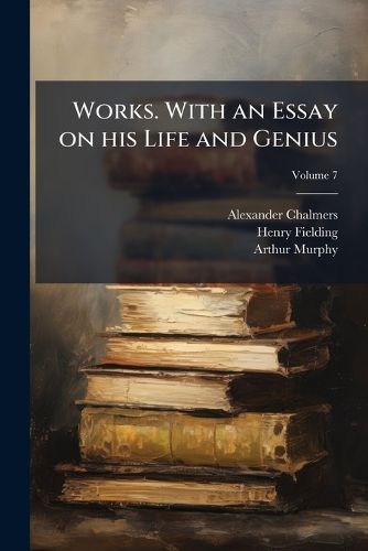 Cover image for Works. with an Essay on His Life and Genius