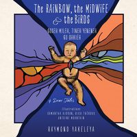 Cover image for The Rainbow, the Songbird, and the Midwife: Three Dene Tales