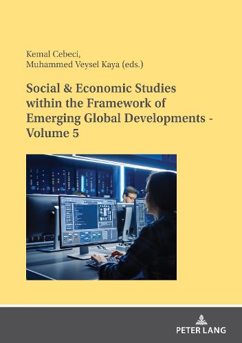 Cover image for Social & Economic Studies within the Framework of Emerging Global Developments - Volume 5