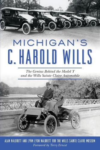 Cover image for Michigan's C. Harold Wills: The Genius Behind the Model T and the Wills Sainte Claire Automobile