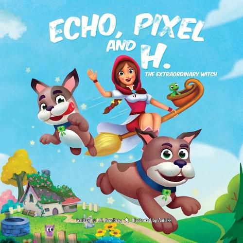 Cover image for Echo, Pixel and H, the Extraordinary Witch