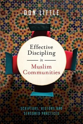 Cover image for Effective Discipling in Muslim Communities - Scripture, History and Seasoned Practices