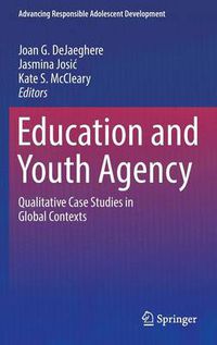 Cover image for Education and Youth Agency: Qualitative Case Studies in Global Contexts