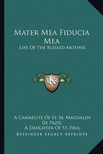 Cover image for Mater Mea Fiducia Mea: Life of the Blessed Mother