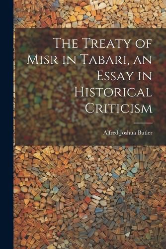 Cover image for The Treaty of Misr in Tabari, an Essay in Historical Criticism