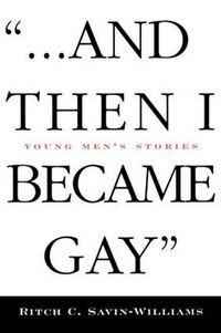 Cover image for ...And Then I Became Gay: Young Men's Stories