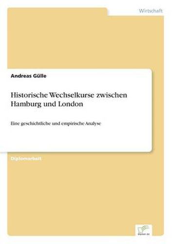 Historische Wechselkurse zwischen Hamburg und London: Eine geschichtliche und empirische Analyse