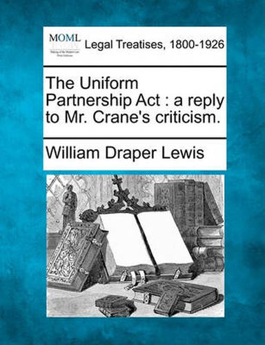 The Uniform Partnership ACT: A Reply to Mr. Crane's Criticism.