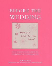 Cover image for Before the Wedding: Fun and Provocative Questions to Prepare You for Married Life