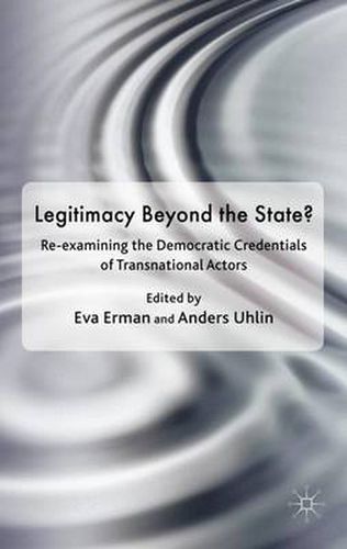Cover image for Legitimacy Beyond the State?: Re-examining the Democratic Credentials of Transnational Actors