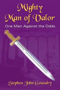 Cover image for Mighty Man of Valor: One Man Against the Odds