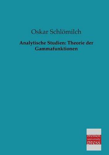 Cover image for Analytische Studien: Theorie Der Gammafunktionen