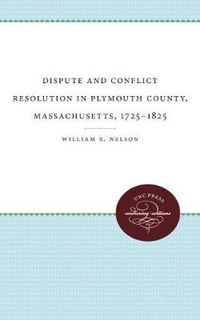 Cover image for Dispute and Conflict Resolution in Plymouth County, Massachusetts, 1725-1825