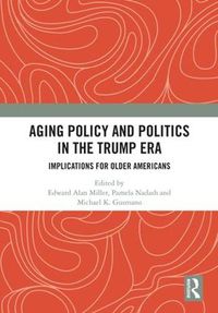 Cover image for Aging Policy and Politics in the Trump Era: Implications for Older Americans