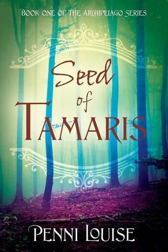 Seed of Tamaris: Book One of the Archipelago Series