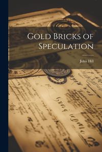 Cover image for Gold Bricks of Speculation