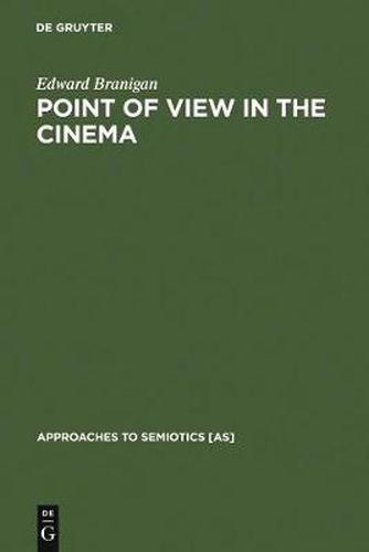 Cover image for Point of View in the Cinema: A Theory of Narration and Subjectivity in Classical Film