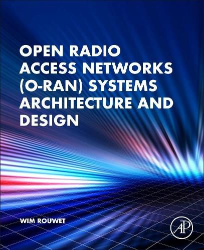 Cover image for Open Radio Access Network (O-RAN) Systems Architecture and Design
