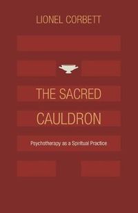 Cover image for The Sacred Cauldron: Psychotherapy as a Spiritual Practice