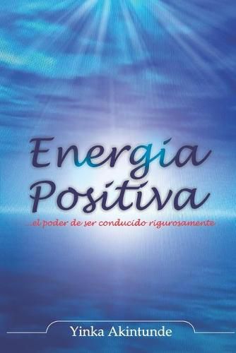 Cover image for Energia Positiva: ... el poder de ser impulsado con razon