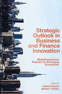 Cover image for Strategic Outlook in Business and Finance Innovation: Multidimensional Policies for Emerging Economies