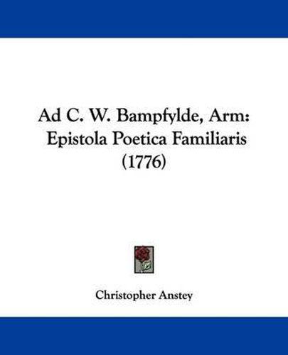 Cover image for Ad C. W. Bampfylde, Arm: Epistola Poetica Familiaris (1776)