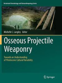 Cover image for Osseous Projectile Weaponry: Towards an Understanding of Pleistocene Cultural Variability