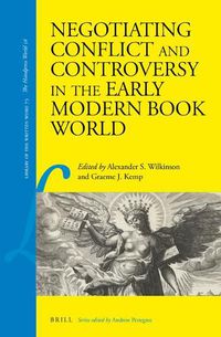 Cover image for Negotiating Conflict and Controversy in the Early Modern Book World