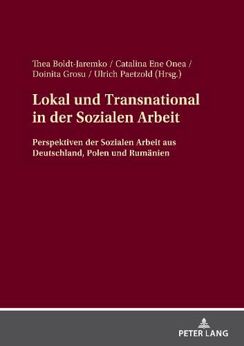 Cover image for Lokal und Transnational in der Sozialen Arbeit: Perspektiven der Sozialen Arbeit aus Deutschland, Polen und Rumaenien