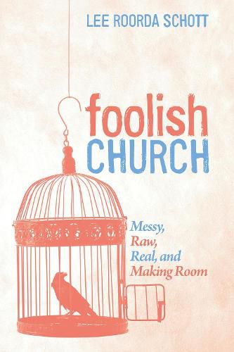 Foolish Church: Messy, Raw, Real, and Making Room