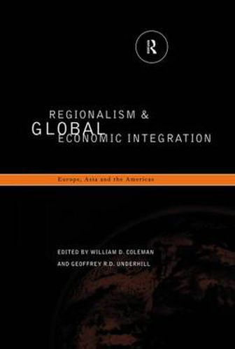 Cover image for Regionalism and Global Economic Integration: Europe, Asia and the Americas