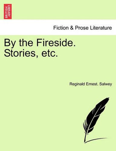 Cover image for By the Fireside. Stories, Etc.