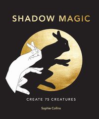 Cover image for Shadow Magic: Create 75 creatures