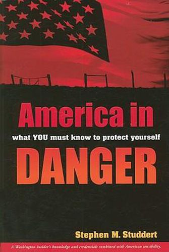 Cover image for America in Danger: What You Must Know to Protect Yourself