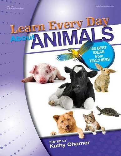 Cover image for Learn Every Day About Animals: 100 Best Ideas from Teachers