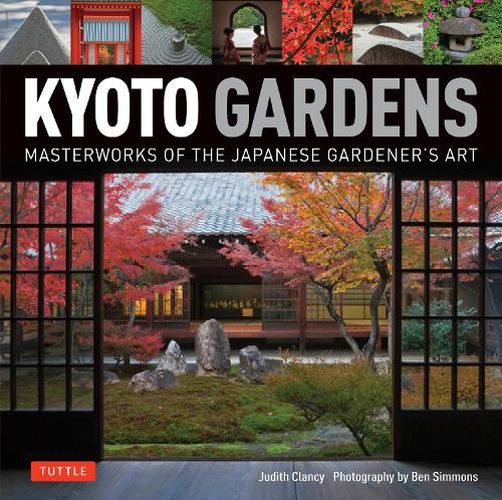 Cover image for Kyoto Gardens: Masterworks of the Japanese Gardener's Art