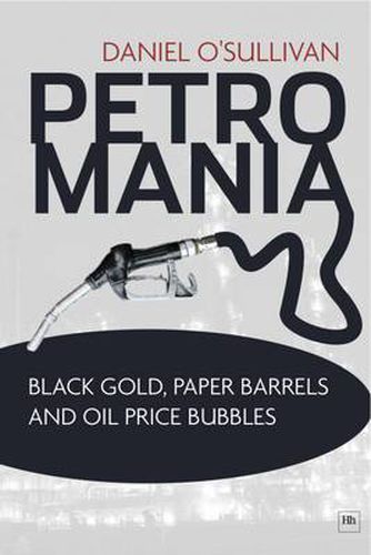 Cover image for Petromania: Black Gold, Paper Barrels and Oil Price Bubbles