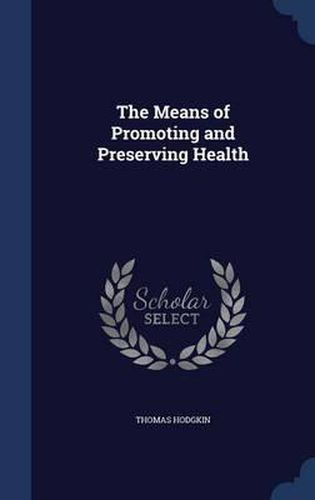 The Means of Promoting and Preserving Health