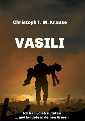 Cover image for Vasili: Ich kam, dich zu toeten ... und landete in deinen Armen