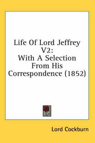 Cover image for Life of Lord Jeffrey V2: With a Selection from His Correspondence (1852)